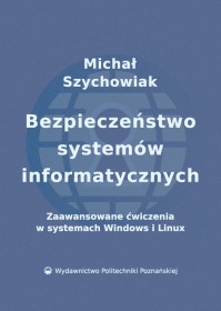 Bezpieczeństwo systemów informatycznych. Zaawansowane ćwiczenia w systemach Windows i Linux