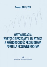 Optymalizacja wartości sprzedaży i jej ryzyka a różnorodność produktowa portfela przedsiębiorstwa