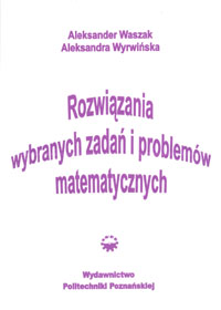 Rozwiązania wybranych zadań i problemów matematycznych
