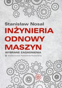 Inżynieria odnowy maszyn. Wybrane zagadnienia