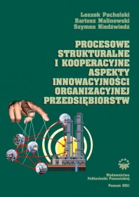 Procesowe, strukturalne i kooperacyjne aspekty innowacyjności organizacyjnej przedsiębiorstw