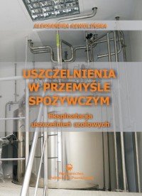 Uszczelnienia w przemyśle spożywczym. Eksploatacja uszczelnień czołowych