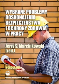 Wybrane problemy doskonalenia bezpieczeństwa i ochrony zdrowia w pracy