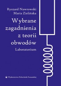 Wybrane zagadnienia z teorii obwodów. Laboratorium