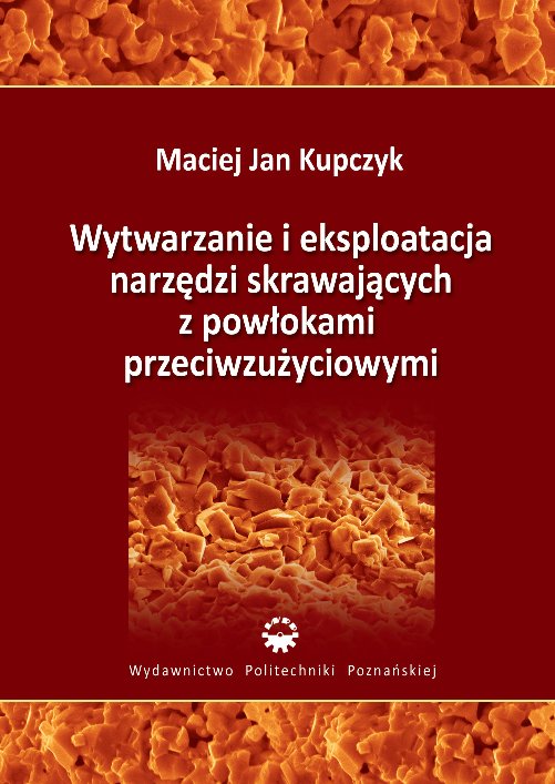 Wytwarzanie i eksploatacja narzędzi skrawających z powłokami przeciwzużyciowymi