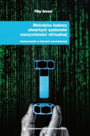 Metodyka budowy otwardych systemów rzeczywistości wirtualnej. Zastosowanie w inżynierii mechanicznej