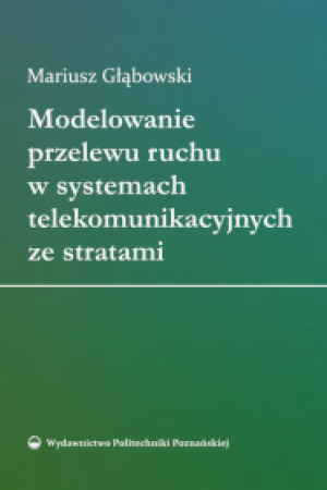 Modelowanie przelewu ruchu w systemach telekomunikacyjnych ze stratami