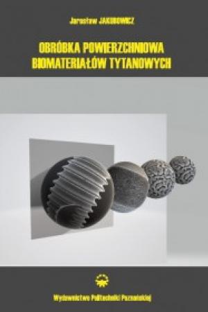 Obróbka powierzchniowa biomateriałów tytanowych