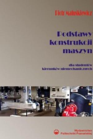 Podstawy konstrukcji maszyn dla studentów kierunków niemechanicznych