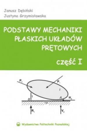 Podstawy mechaniki płaskich układów prętowych część I