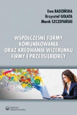 Współczesne formy komunikowania oraz kreowania wizerunku firmy i przedsiębiorcy