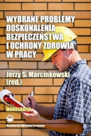 Wybrane problemy doskonalenia bezpieczeństwa i ochrony zdrowia w pracy