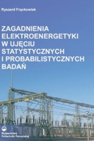 Zagadnienia elektroenergetyki w ujęciu statystycznych i probabilistycznych badań