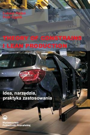 Theory of constrains i lean production. Idea, narzędzia, praktyka zastosowania
