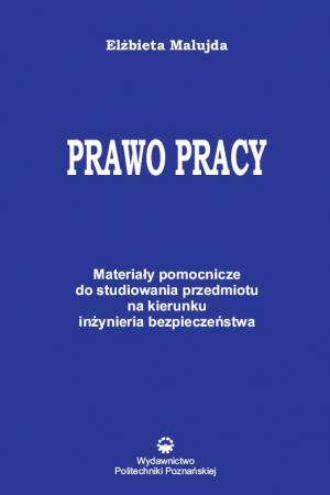 Prawo pracy. Materiały pomocnicze do studiowania przedmiotu na kierunku inżynieria bezpieczeństwa